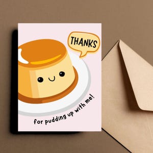 Funny Thank You Card, Pun Greeting Card, Thanks For Pudding Up With Me, Cute Food Pun Card, Cute Dessert Card, Cute Funny Thank You Card