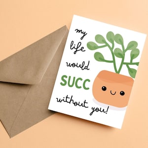 Tarjeta de felicitación con plantas divertidas, tarjeta con un juego de palabras sobre suculentas, tarjeta de aniversario adorable, tarjeta de San Valentín, tarjeta de amor, regalo para amantes de las plantas, regalo de suculentas