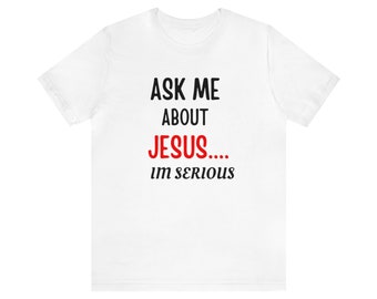 Ask Me About Jesus Tee | Unisex Jersey Short Sleeve Tee