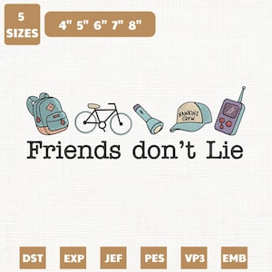 May include: An embroidered design featuring a backpack, bicycle, flashlight, baseball cap with "Hawkins Crew" text, and a walkie-talkie. The phrase "Friends don't Lie" is below the illustrations. Available in 5 sizes, from 4" to 8".