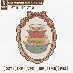 May include: An embroidery machine file featuring a stack of vintage-style mixing bowls in shades of red, yellow, and blue, framed within a decorative oval. The design includes the text "EMBROIDERY MACHINE FILE" and sizes from 4" to 8".