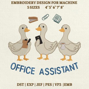 May include: An embroidery design featuring three cartoon ducks in an office setting. The ducks hold office supplies like a clipboard, phone, and coffee cup. The text "OFFICE ASSISTANT" is below the ducks, with sizes ranging from 4" to 8".