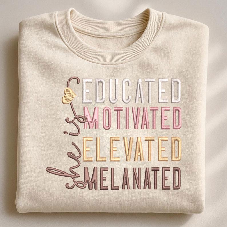 She is Educated Motivated Elevated Melanated Machine Embroidery, Black ...