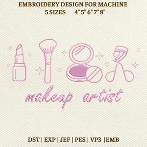 May include: An embroidery design featuring makeup tools: lipstick, brush, compact, and eyelash curler. The text "makeup artist" is below the tools. The design is available in 5 sizes: 4", 5", 6", 7", and 8".