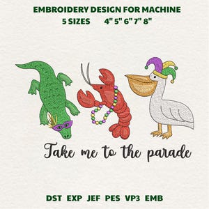 Puede incluir: Diseño de bordado a máquina con un caimán verde, una langosta roja y un pelícano blanco, todos con atuendos festivos. Incluye el texto "Take me to the parade". Disponible en tamaños de 10 cm, 13 cm, 15 cm, 18 cm y 20 cm.