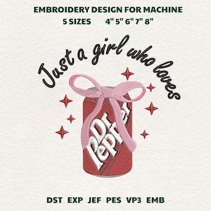 May include: An embroidery design featuring a Dr Pepper can with a pink bow and red starbursts. Text reads "Just a girl who loves", with sizes from 10cm to 20cm. Includes embroidery file types.
