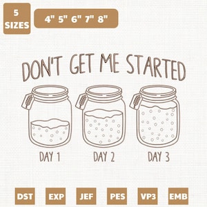 Könnte beinhalten: Ein Stickmuster mit drei Einmachgläsern mit unterschiedlichen Füllständen, beschriftet mit "Tag 1", "Tag 2" und "Tag 3". Der Text "DON'T GET ME STARTED" steht über den Gläsern. Das Design ist in 5 Größen von 10.16cm bis 20.32cm Breite erhältlich.