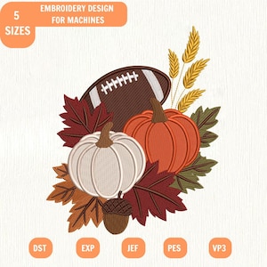 May include: An embroidery design for machines featuring a brown football, a white pumpkin, an orange pumpkin, an acorn, and autumn leaves with wheat stalks. Text includes 5 SIZES, DST, EXP, JEF, PES, and VP3. The design is for embroidery machines.