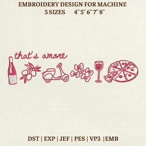 May include: An embroidery design featuring Italian-themed elements. The design includes a wine bottle, olives, a scooter, pasta, a wine glass, and a pizza. The phrase "that's amore" is written above the illustrations. The design is available in 5 sizes: 4", 5", 6", 7", and 8".