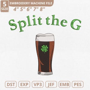 以下が含まれることがあります： 緑色の「Split the G」というテキストが入った刺繍ミシンファイルのデザイン。緑色のクローバーが入った濃い色のビールのパイントが中央にあります。ファイルサイズは10.16cm、12.7cm、15.24cm、17.78cm、20.32cmです。