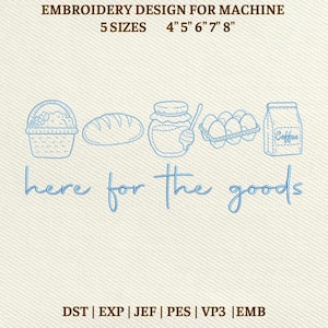 May include: An embroidery design with a basket, bread, honey, eggs, and coffee, and the text "here for the goods." Available in five sizes: 10 cm, 13 cm, 15 cm, 18 cm, and 20 cm.
