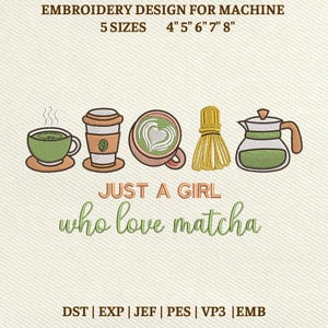 May include: An embroidery design with matcha-themed images: a teacup, takeaway cup, matcha latte, whisk, and teapot. Text reads "JUST A GIRL who love matcha." Includes sizes 10cm, 13cm, 15cm, 18cm, and 20cm.