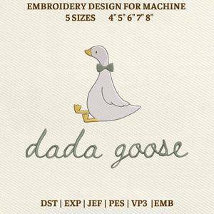Op de afbeelding: Een borduurontwerp voor machine met een cartoon gans met een strikje, met de tekst "dada goose". Het ontwerp is verkrijgbaar in 5 maten: 10 cm, 13 cm, 15 cm, 18 cm en 20 cm.
