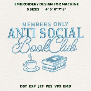 May include: An embroidery design for machine embroidery featuring the text "ANTI SOCIAL Book Club" in light blue. The design includes a stack of books and a cup of coffee. The design is available in 5 sizes: 4", 5", 6", 7", and 8".