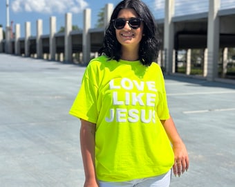 Liebe wie Jesus Puffdruck Christian Shirts Unisex T-Shirt Neon auf Weiß, Trendy Bekleidung, Glaube basiert Shirt, Teilen Jesus, Jesus liebt dich