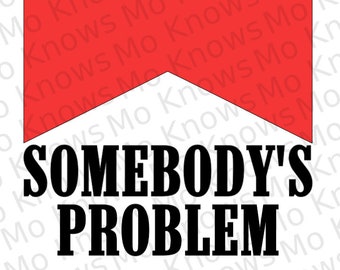 Somebody's Problem Marlboro Design svg Bundle, Cricut svg, Silhouette svg, PNG