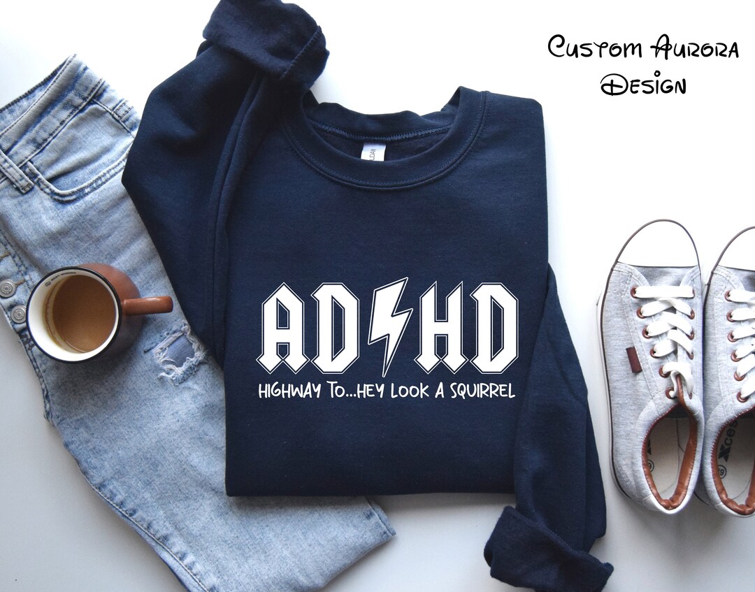 ADHD Sweatshirt, ADHD Highway To...hey Look a Squirrel Sweater, Funny ...