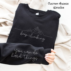 Keep Climbing You Can Do Hard Things Sweatshirt, Mental Health Quote On Sleeve, Motivational Sweater, Inspirational Sweatshirts and Hoodies