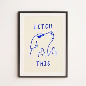 Fetch This: Funny Sassy Dog Digital Download Printable Pop Art Print