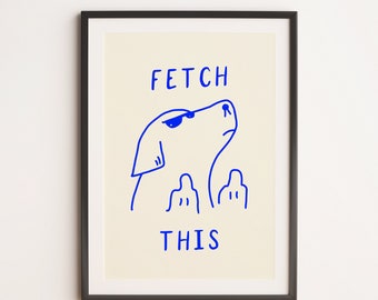 Fetch This: Funny Sassy Dog Digital Download Printable Pop Art Print