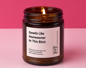 Smells Like Homeowner In This Bitch Soy Candle | Housewarming Gift, New Homeowner Gift, Closing Gift