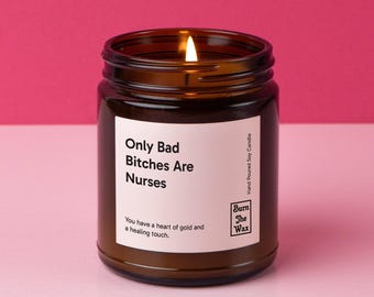 Only Bad Bitches Are Nurses Soy Candle | Nurse Gift, Gift for Nurse, Future Nurse, Graduation, Christmas Gift
