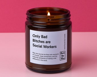 Only Bad Bitches are Social Workers Soy Candle | Personalized Gift for Friend/Family Graduation, New Job, New Life, Teacher Gift, Coworker