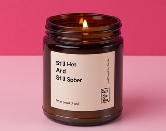 Still Hot and Still Sober Soy Candle | Sobriety Gift, Gag gift for best friend, Gift for Her
