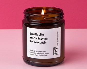 Smells Like You're Moving To Wisconsin Soy Candle | Personalized Gift for Friend/Family Moving, New Job, New Life