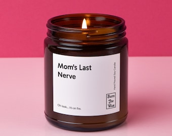 Mom's Last Nerve Soy Candle | Personalized Gift for Mom, Birthday, Mother's Day, Christmas, Funny Mom Gift, Sarcastic Gift, Mom Candle