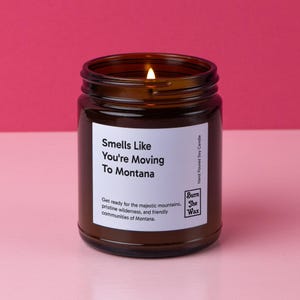 Smells Like You&#39;re Moving To Montana Soy Candle | Personalized Gift for Friend/Family Moving, New Job, New Life