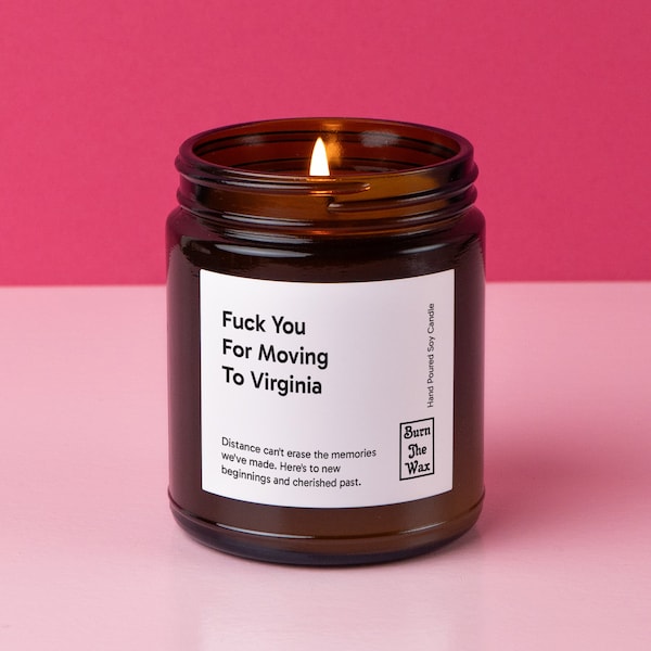 Fuck You For Moving To Virginia Soy Candle | Moving Gift for Best Friend, BFF, Brother, Sister, Goodbye Gift Farewell Gift