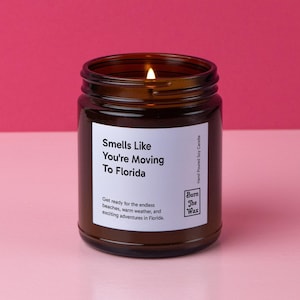 Smells Like You&#39;re Moving To Florida Soy Candle | Personalized Gift for Friend/Family Moving, New Job, New Life