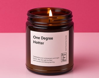 One Degree Hotter Soy Candle | Personalized Gift for Friend Graduation, New Job, New Life, Nurse Gift, Gift for Her, Gift for Daughter
