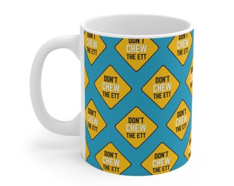 Funny Anesthesiology Mug: &#39;Don&#39;t Chew the ETT&#39; Nurse Gift