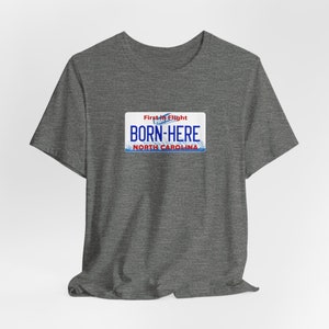 North Carolina NC Born Here License Plate Unisex Jersey Short Sleeve T-shirt Deep Heather