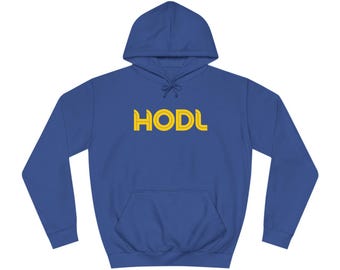 HODL (Hold On for Dear Life) Crypto Bitcoin To the Moon Investing Trader's Tee Unisex College Hoodie