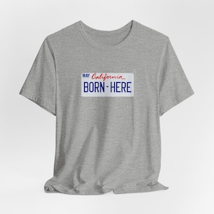 California CA Born Here License Plate Unisex Jersey Short Sleeve T-shirt