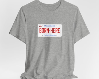 Massachusetts MA Born Here License Plate Mass Masshole Boston Strong Unisex Jersey Short Sleeve T-shirt