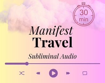 Manifest TRAVEL | Manifest ADVENTURE | Embark on Epic Adventures, Manifest Your Dream Journeys! | Custom Subliminal Audio | 30 Min Audio