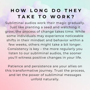 May include: Text graphic with a pink and blue gradient background. The text reads "How long do they take to work?" and explains that subliminal audios work gradually, like planting a seed. It also states that consistency is key and that patience and persistence are allies on this transformative journey.