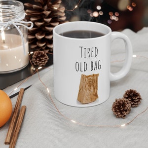 Tired Old Bag Retirement Birthday Joke Funny Mug 11oz