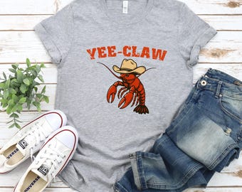 Yee Claw T-shirt, Funny Crawfish Cajun Seafood Festival T-shirt, Cowboy Lobster T=sh'rt, Southern Sea Life Tee, Country Humor Graphic Tee