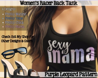 Custom Sexy Mama Tanktop: Purple Leopard Pattern; Sexy Mama, Chica, Mom and Mum; Women's Racerback Tank