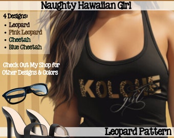 Custom Kolohe Girl Tanktop; Naughty Hawaiian Girl; Leopard and Cheetah Patterns; Unisex Softstyle T-Shirt