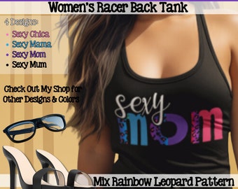 Custom Sexy Mama Tanktop; Mix Rainbow Leopard Pattern; Sexy Mama, Chica, Mom & Mum; Women's Racerback Tank