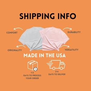 May include: Illustration of two t-shirts, one light gray and one light pink, with arrows pointing to the words "Comfort", "Durability", "Originality", and "Versatility". The text "Made in the USA" is below the t-shirts. Below that are two icons, one of a box with a clock and the text "1-3 Days to Process Your Order", and the other of a truck with the text "2-6 Days to Deliver".