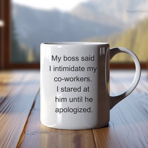 My boss said I intimidate my co-workers. I stared at him until he apologized. Funny Gift For Boss, Coworker Gift Idea, Funny Gift Idea