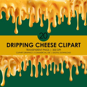 May include: A digital graphic featuring dripping cheese in shades of yellow and orange against a dark green background. The text "20 DRIPPING CHEESE CLIPART" is displayed on a yellow banner. Includes "TRANSPARENT PNGS | 300 DPI" and "CLIPART GRAPHICS | COMMERCIAL USE | DIGITAL DOWNLOAD".