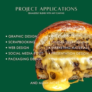 May include: A close-up of a juicy cheeseburger with melted cheese dripping down the side. The burger is on a green background with text listing various project applications, including graphic design, scrapbooking, web design, social media posts, packaging design, DIY projects, digital storytelling, marketing materials, presentation design, and publication design. The text also includes the phrase "Seamlessly blend with any canvas" and "And many more..."